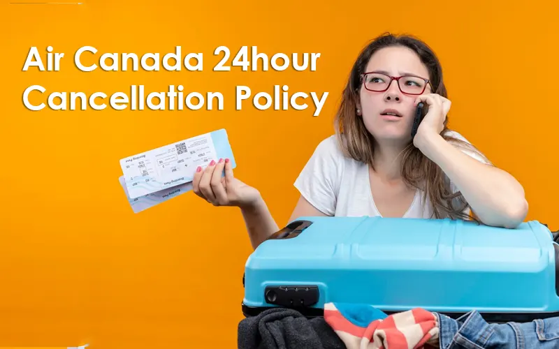 Does Air Canada have a 24-hour cancellation policy?