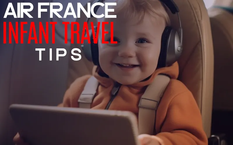 How to Book an Air France infant policy: What to Know?