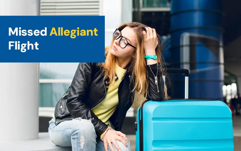 What happens if i missed Allegiant Airlines flight?