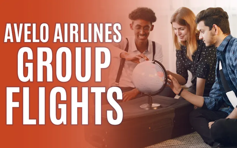 How to Book Group Flights with Avelo Airlines - Step-by-Step Guide