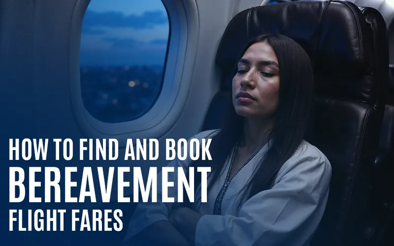 How to Find and Book Bereavement Flight Fares