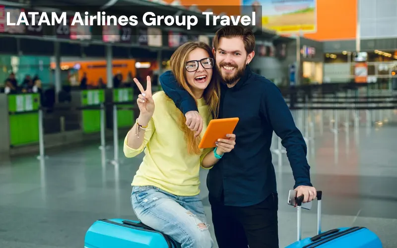 How Do I Book LATAM Airlines Group Travel? | Complete Guide