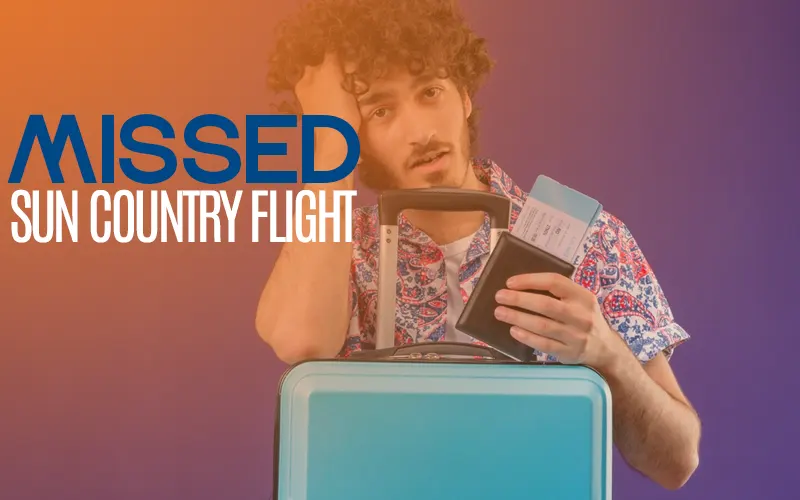 What Should I Do If I Miss My Sun Country Flight?