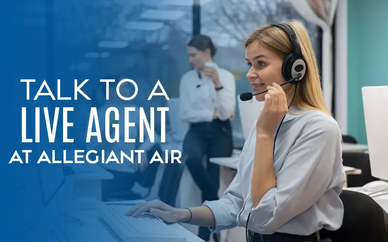 How to Talk to a Live Agent at Allegiant Air quickly?