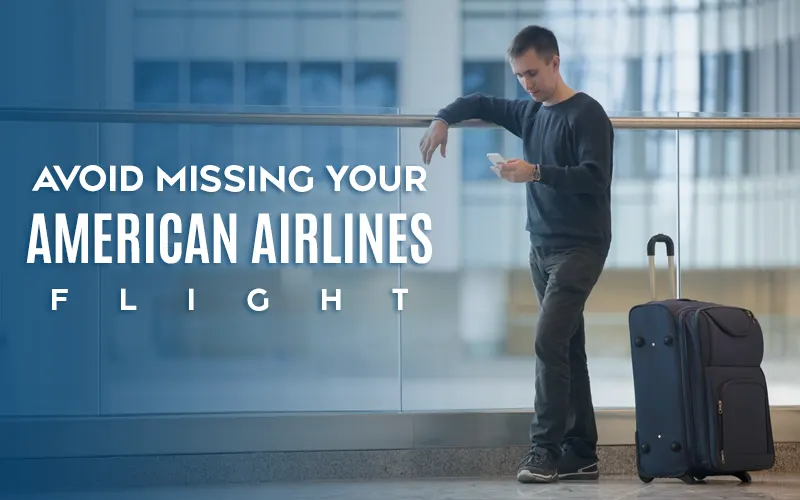 How to avoid missing your American airlines flight- Here's What to Do