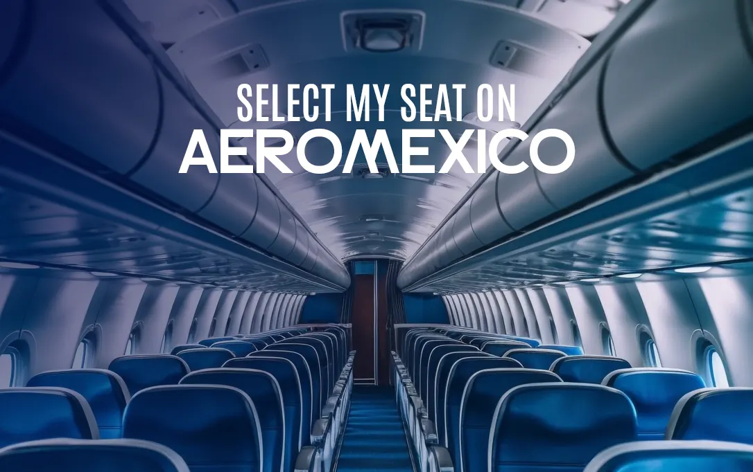 How Do I Select My Seat on Aeromexico?