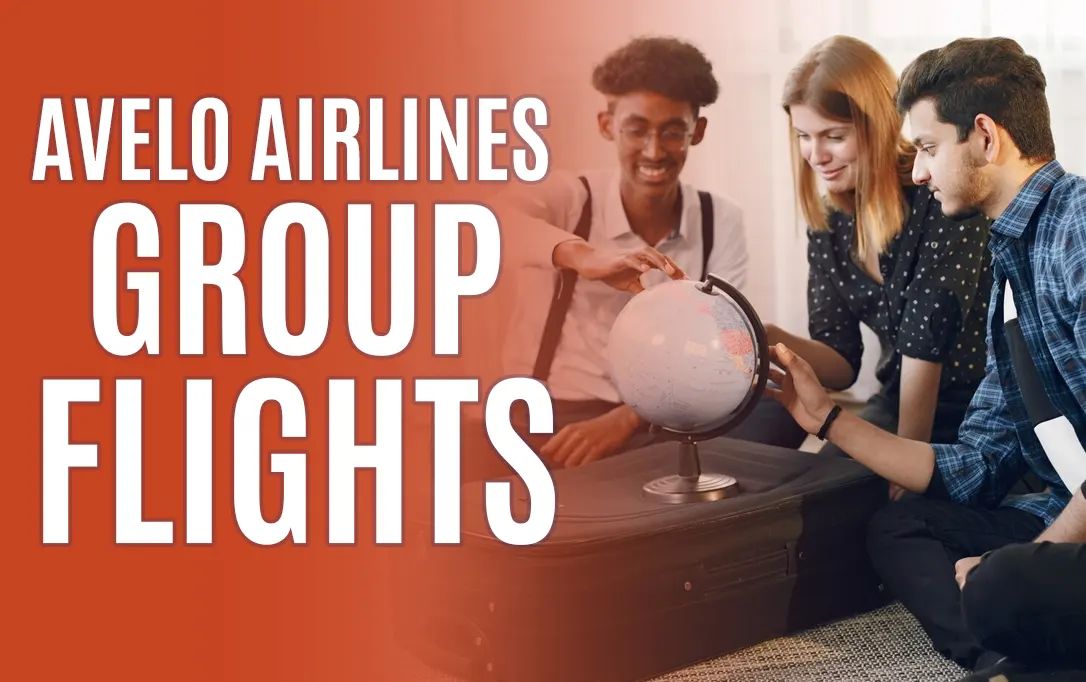 How to Book Group Flights with Avelo Airlines - Step-by-Step Guide
