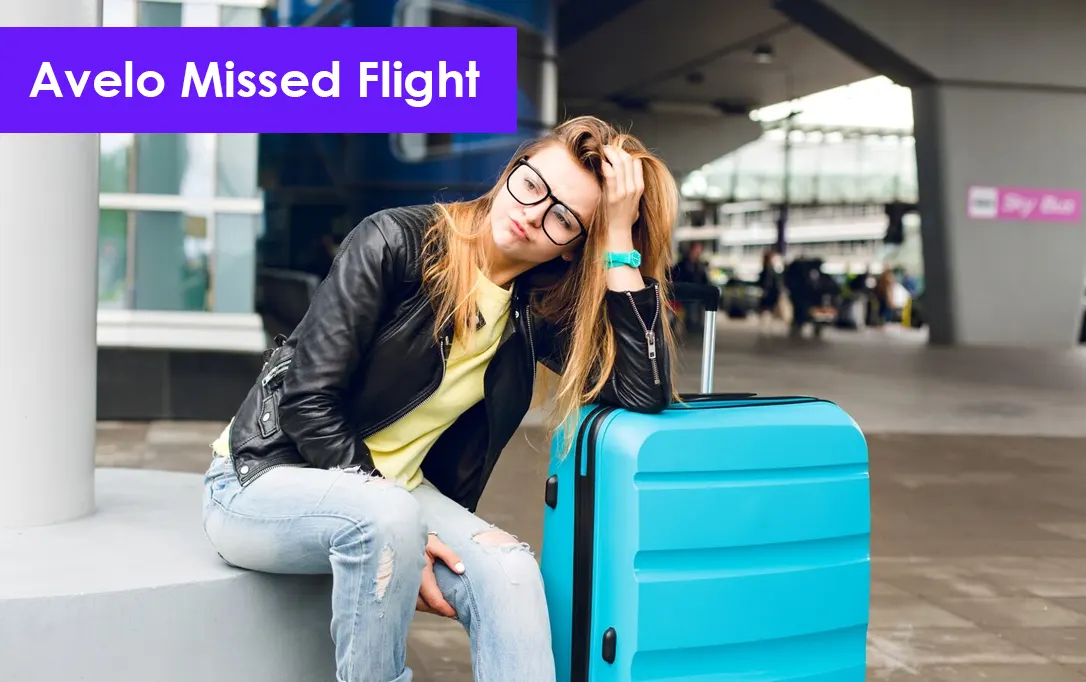 What Happens If I Miss My Avelo Flight? Complete Guide