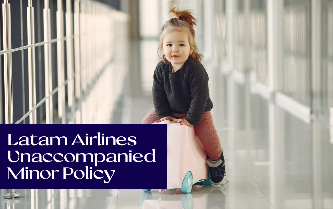 What Is Latam Airlines Unaccompanied Minor Policy | Quick Guide