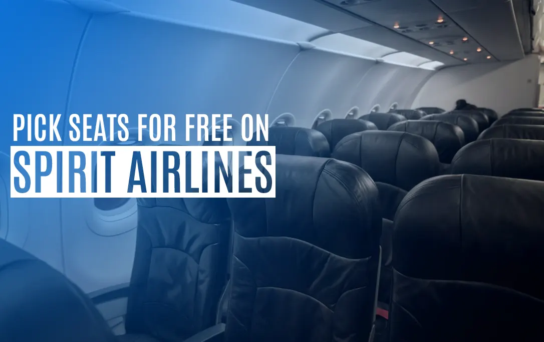 How to pick seats for free on Spirit Airlines? Complete Guide