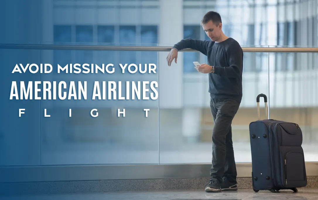 How to avoid missing your American airlines flight- Here's What to Do